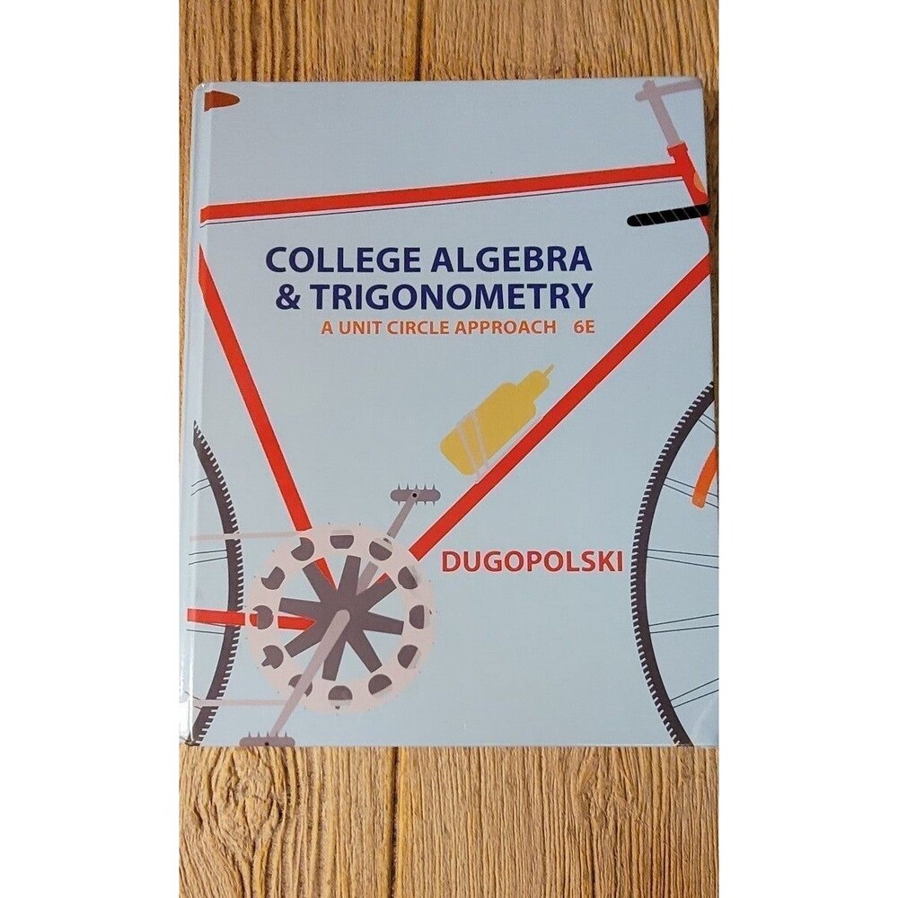 Mark Dugopolski’s College Algebra and Trigonometry: A Unit Circle Approach, Six